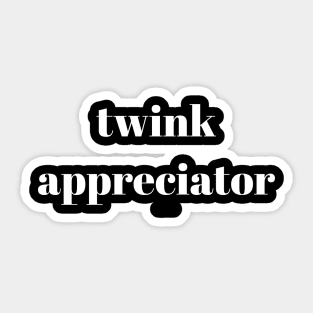 twink appreciator Sticker